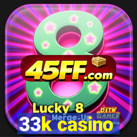 33k casino